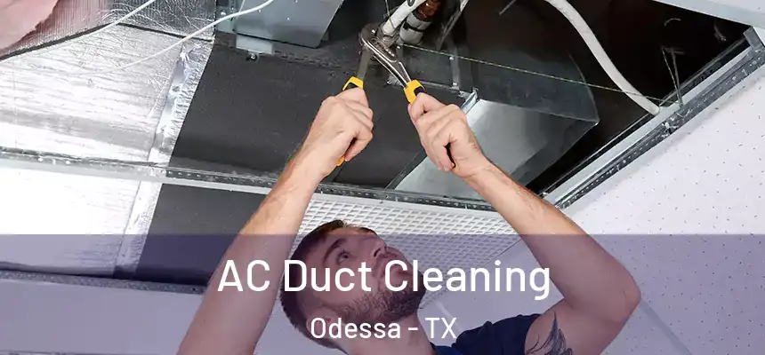 AC Duct Cleaning Odessa - TX