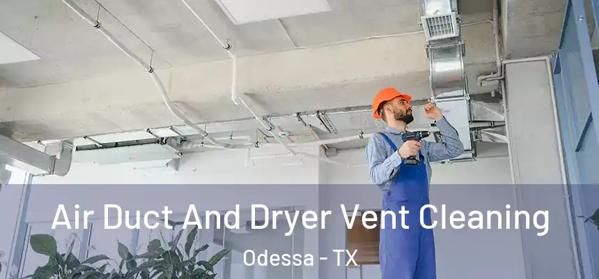  Air Duct And Dryer Vent Cleaning Odessa - TX
