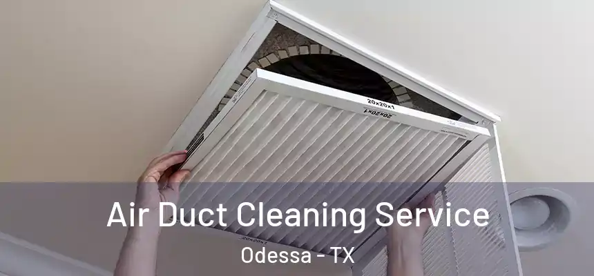 Air Duct Cleaning Service Odessa - TX