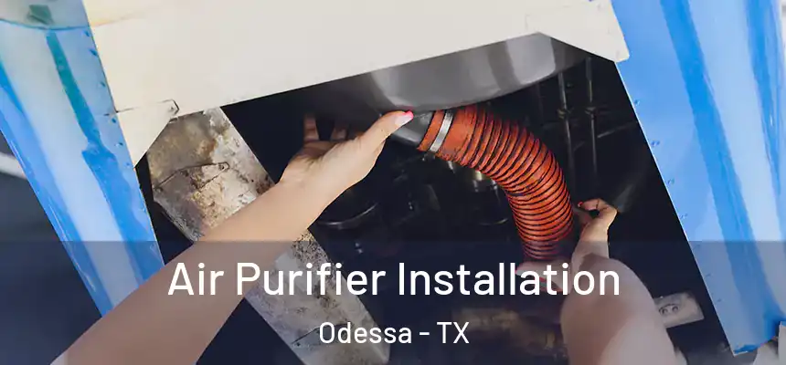  Air Purifier Installation Odessa - TX