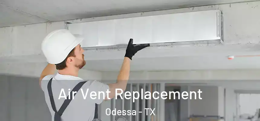  Air Vent Replacement Odessa - TX