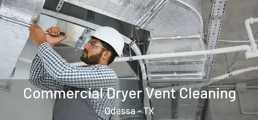  Commercial Dryer Vent Cleaning Odessa - TX