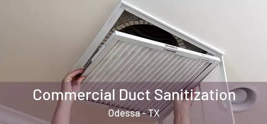 Commercial Duct Sanitization Odessa - TX