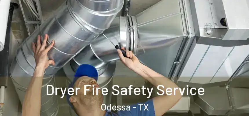 Dryer Fire Safety Service Odessa - TX