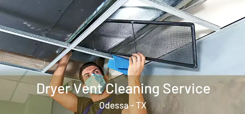  Dryer Vent Cleaning Service Odessa - TX
