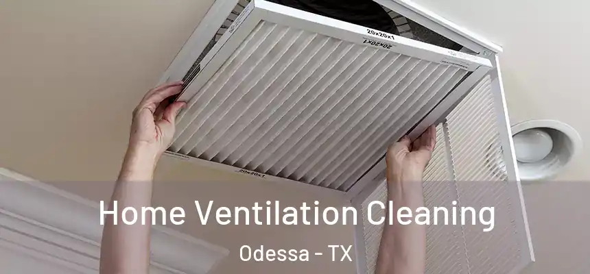 Home Ventilation Cleaning Odessa - TX