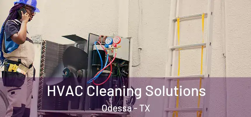 HVAC Cleaning Solutions Odessa - TX