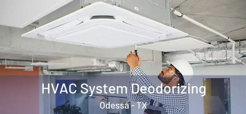 HVAC System Deodorizing Odessa - TX