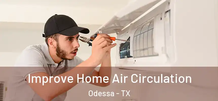 Improve Home Air Circulation Odessa - TX