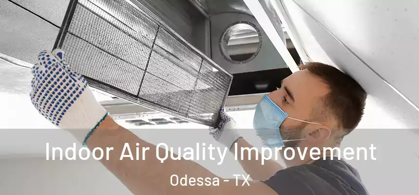  Indoor Air Quality Improvement Odessa - TX