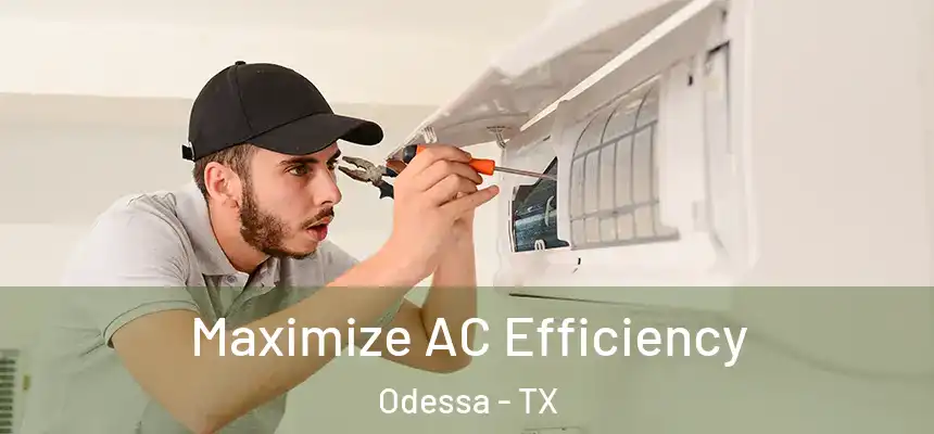 Maximize AC Efficiency Odessa - TX