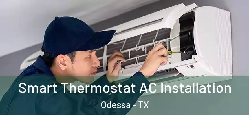  Smart Thermostat AC Installation Odessa - TX