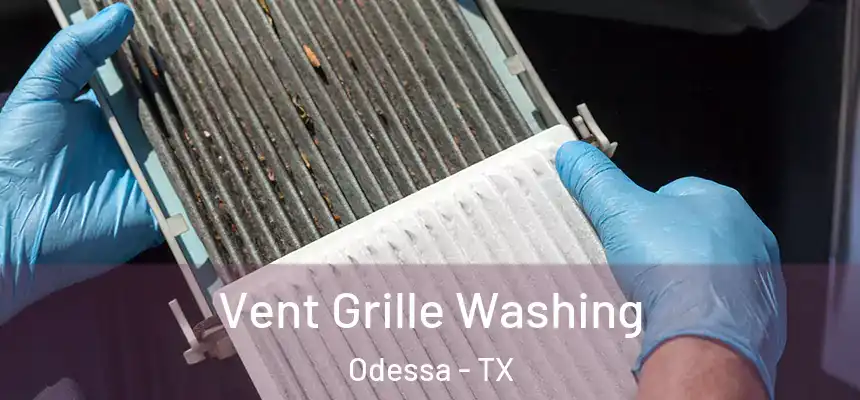 Vent Grille Washing Odessa - TX
