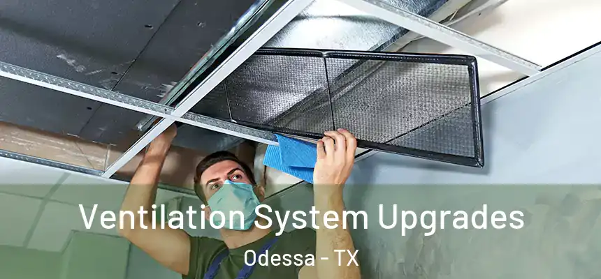 Ventilation System Upgrades Odessa - TX